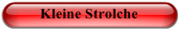 Kleine Strolche
